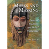 Masks and Masking: Faces of Tradition and Belief Worldwide - Paperback