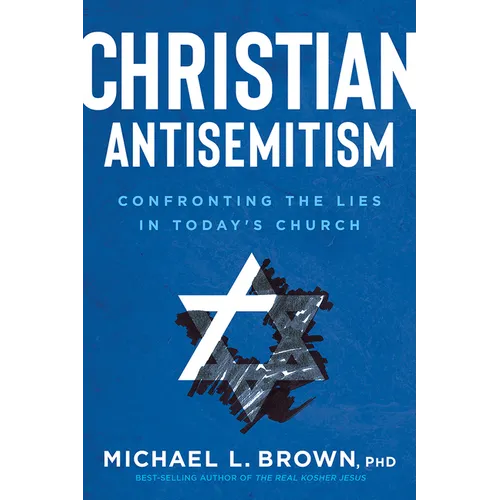 Christian Antisemitism: Confronting the Lies in Today's Church - Paperback