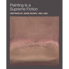 Painting Is a Supreme Fiction: Writings by Jesse Murry, 1980-1993 - Paperback