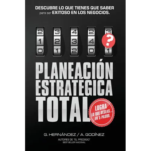 Planeacion Estrategica TOTAL: La Formula EXCLUSIVA y GARANTIZADA: que ayudara a lograr lo que DESEAS en menos tiempo. Descubre lo que TIENES que SAB - Paperback
