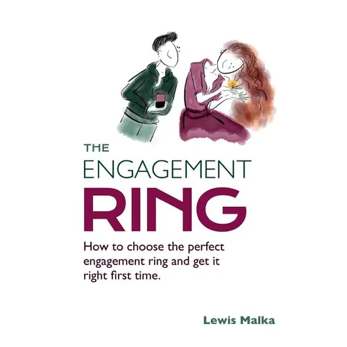 The Engagement Ring: How to choose the perfect engagement ring and get it right first time (Second Edition) - Paperback