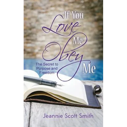 If you Love Me Obey Me: The Secret to Purpose and Freedom - Paperback