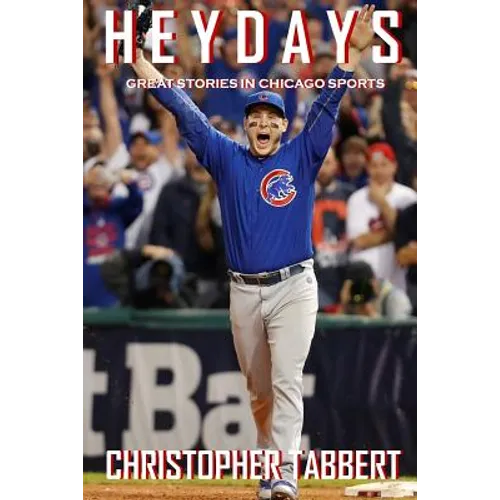Heydays: Great Stories in Chicago Sports - Paperback