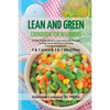 LEAN AND GREEN DIET Cookbook for Beginners: 21 Day Fueling Hacks & Lean and Green Recipes to Help You to Achieve a Life-long Transformation With 5 & 1 - Paperback