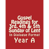 Gospel Readings for 3rd, 4th & 5th Sunday of Lent Year A In Dialogue Format - Paperback
