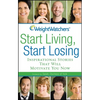 Weight Watchers Start Living, Start Losing: Inspirational Stories That Will Motivate You Now - Paperback