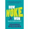 How Woke Won: The Elitist Movement That Threatens Democracy, Tolerance and Reason - Paperback