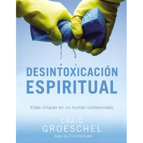 El Desintoxicaci��n espiritual: Vidas limpias en un mundo contaminado = Spiritual Detox = Spiritual Detox - Paperback