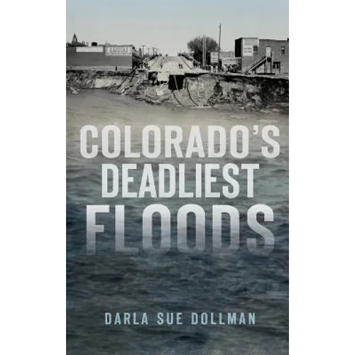 Colorado's Deadliest Floods - Hardcover
