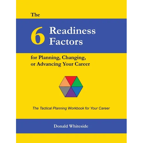The 6 Readiness Factors for Planning, Changing, or Advancing Your Career - Paperback