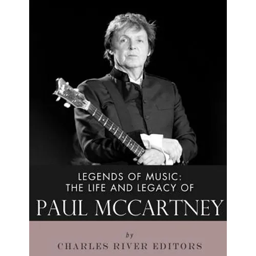 Legends of Music: The Life and Legacy of Paul McCartney - Paperback