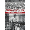 Chicago Socialism: The People's History - Paperback