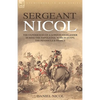 Sergeant Nicol: The Experiences of a Gordon Highlander During the Napoleonic Wars in Egypt, the Peninsula and France - Paperback