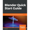 Blender Quick Start Guide: 3D Modeling, Animation, and Render with Eevee in Blender 2.8 - Paperback