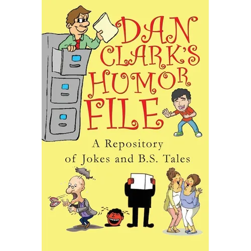 Dan Clark Humor Files: A Repository of Jokes and B.S. Tales - Paperback