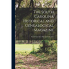 The South Carolina Historical and Genealogical Magazine - Paperback