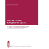 The Messianic Kingship of Jesus: A Study of Christology and Redemptive History in Matthew's Gospel with Special Reference to the "Royal Enthronment" P - Paperback