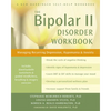 The Bipolar II Disorder Workbook: Managing Recurring Depression, Hypomania, and Anxiety - Paperback