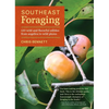 Southeast Foraging: 120 Wild and Flavorful Edibles from Angelica to Wild Plums - Paperback