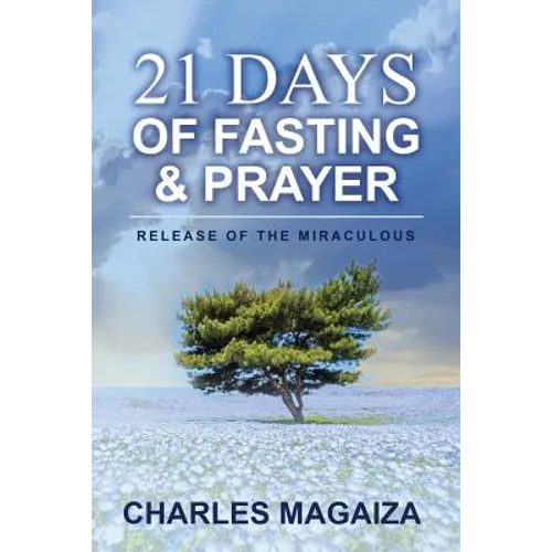Release of the Miraculous: 21 Days of Fasting & Prayer - Paperback