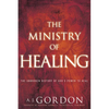 The Ministry of Healing: The Unbroken History of God's Power to Heal - Paperback