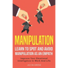 Manipulation: Learn To Spot and Avoid Manipulation As An Empath: Improve Your Emotional Intelligence In Work And Life: Learn To Spot and Avoid Manipul - Hardcover