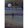 The Girl Who Married the Moon: Tales from Native North America - Paperback