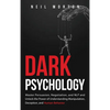 Dark Psychology: Master Persuasion, Negotiation, and NLP and Unlock the Power of Understanding Manipulation, Deception, and Human Behavior - Hardcover