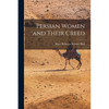 Persian Women and Their Creed - Paperback