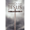 The Mythical Life of Jesus - Paperback