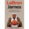 LeBron James: La biografía de una superestrella de la NBA - Paperback