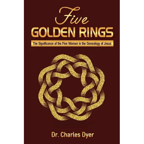 Five Golden Rings: The significance of the five women in the genealogy of Jesus - Paperback