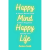Happy Mind, Happy Life: A Science-Backed Guide to More Happiness and Self-Love - Paperback