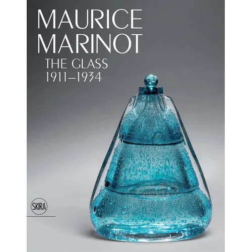 Maurice Marinot: The Glass 1911-1934 - Hardcover