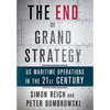 The End of Grand Strategy: Us Maritime Operations in the Twenty-First Century - Hardcover