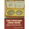 The Fireless Cook Book: A Manual of the Construction and Use of Appliances for Cooking by Retained Heat - Hardcover