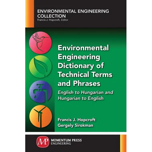 Environmental Engineering Dictionary of Technical Terms and Phrases: English to Hungarian and Hungarian to English - Paperback