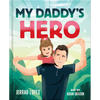 My Daddy's Hero: A Story about Jesus, the Ultimate Hero - Hardcover