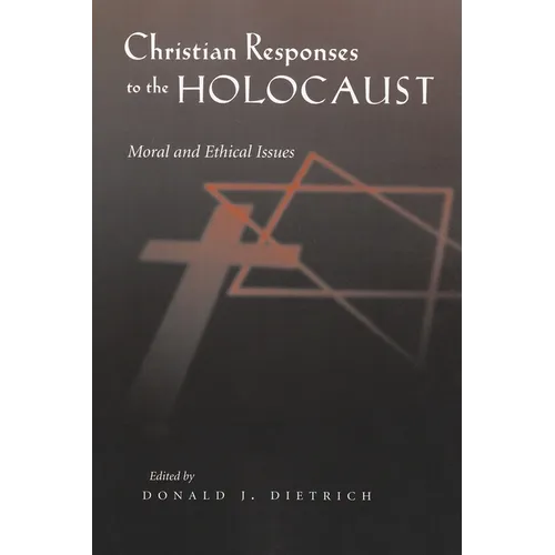 Christian Responses to the Holocaust: Moral and Ethical Issues - Paperback