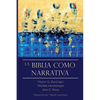 La Biblia Como Narrativa - Paperback