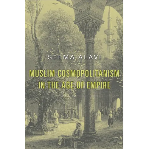 Muslim Cosmopolitanism in the Age of Empire - Hardcover