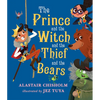 The Prince and the Witch and the Thief and the Bears - Hardcover
