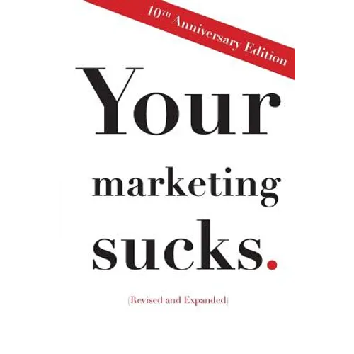Your Marketing Sucks: 10th Anniversary Edition - Paperback