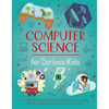 Computer Science for Curious Kids: An Illustrated Introduction to Software Programming, Artificial Intelligence, Cyber-Security--And More! - Hardcover