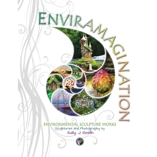 Enviramagination: Environmental sculptures and photography by Sally J Smith - Paperback
