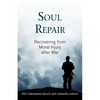 Soul Repair: Recovering from Moral Injury After War - Paperback