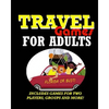 Travel Games for Adults: Coloring, Games, Puzzles and Trivia: Featuring Over 60 Activities including Group Games, Games for Two, Scavenger Hunts, Maze - Paperback