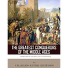 The Greatest Conquerors of the Middle Ages: Charlemagne, Saladin and Genghis Khan - Paperback