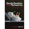 Gaudy Baubles and Fartworms: An insider's guide to welfare - Paperback