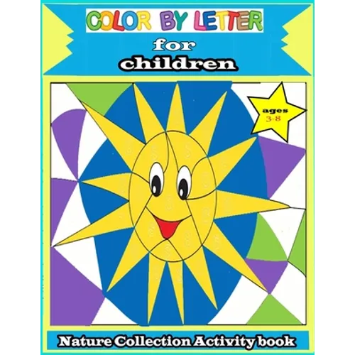 color by letter for children: Nature Collection Activity book ages 3-8: Totally Cool Sticker Puzzles - Practice for Kids with Pen Control, Line Trac - Paperback